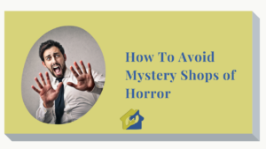 How To Avoid Mystery Shops of Horrors