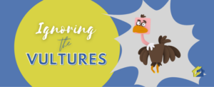 Ignoring The Vultures