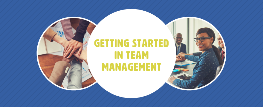 Getting Started in Team Management