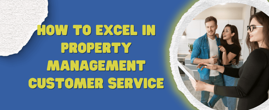 How To Excel In Property Management Customer Service