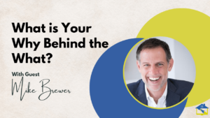 What is Your Why Behind the What?