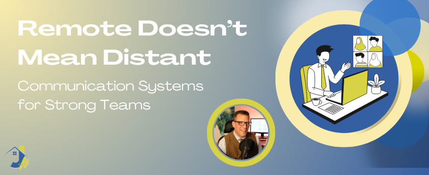 Podcast title: Remote Doesn’t Mean Distant: Communication Systems for Strong Teams beside a graphic depicting an online team meeting with an image of the podcast host Jonathan Saar below.