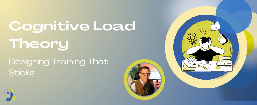 Cognitive Load Theory — Designing Training That Sticks