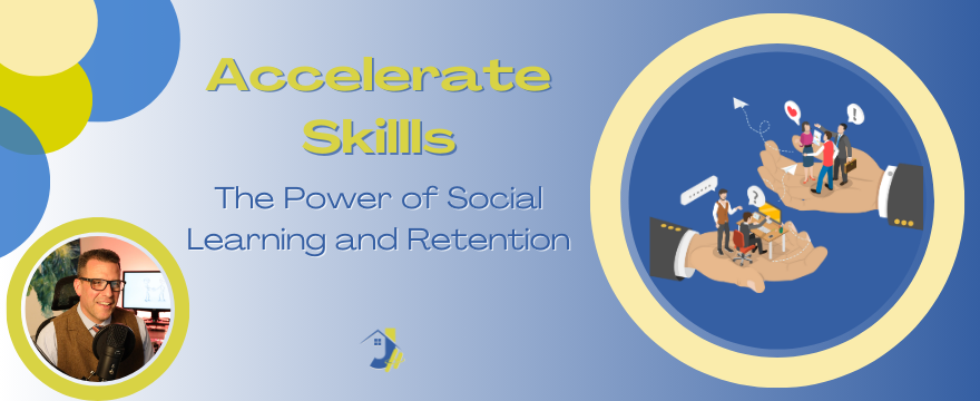 A graphic image with the title "Accelerate Skills The Power of Social Learning and Retention," featuring an illustration of people collaborating within a large circle on a blue and green background