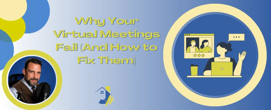 The image displays promotional material titled "Why Your Virtual Meetings Fail (And How to Fix Them)". It features a photograph of a man with a professional microphone alongside a graphic illustration of a person participating in a video conference. The layout uses a blue and yellow color scheme and includes a house-shaped logo at the bottom.