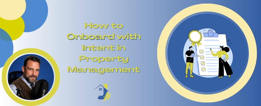 This image, titled "How to Onboard with Intent in Property Management," features a professional man in a circular frame on the left. To the right, an illustration shows two people standing next to a large checklist with a gold award seal. A small logo of a house and a wrench is positioned at the bottom center.