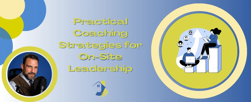 This image presents a promotional banner titled "Practical Coaching Strategies for On-Site Leadership". It features a headshot of a man on the left side and an graphic of two people engaging in coaching or professional development on the right.
